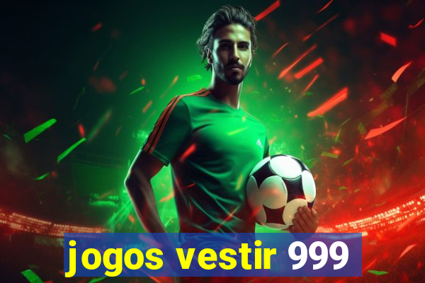 jogos vestir 999